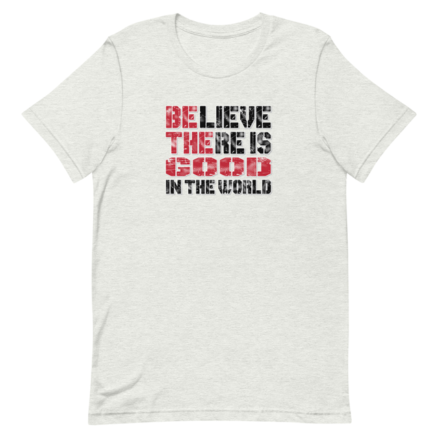 Believe There Is Good In The World t-shirt in Ash, product mockup