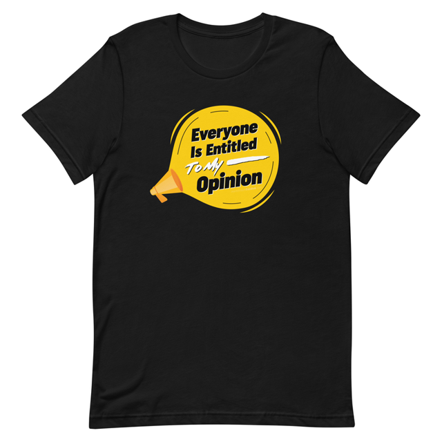 Everyone Is Entitled To My Opinion Unisex t-shirt, second view