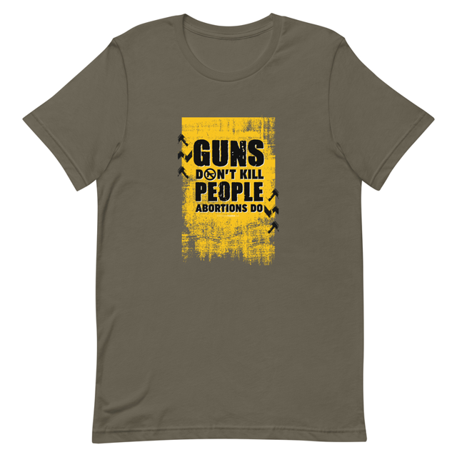 Guns Don't Kill People Abortions Do t-shirt in Army green
