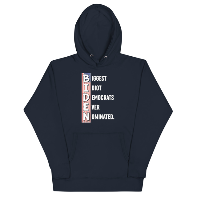 Biggest Idiot Democrats Ever Nominated. Biden Unisex Hoodie, second view