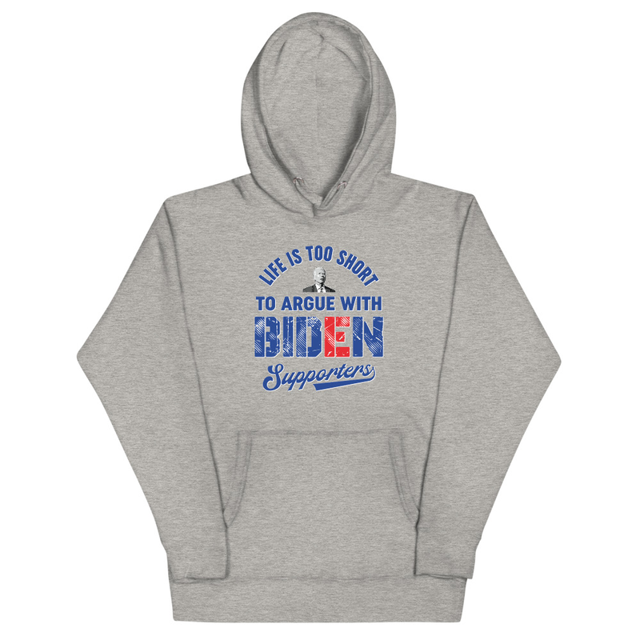 Life Is Too Short To Argue With Biden Supporters hoodie in carbon grey, product mockup