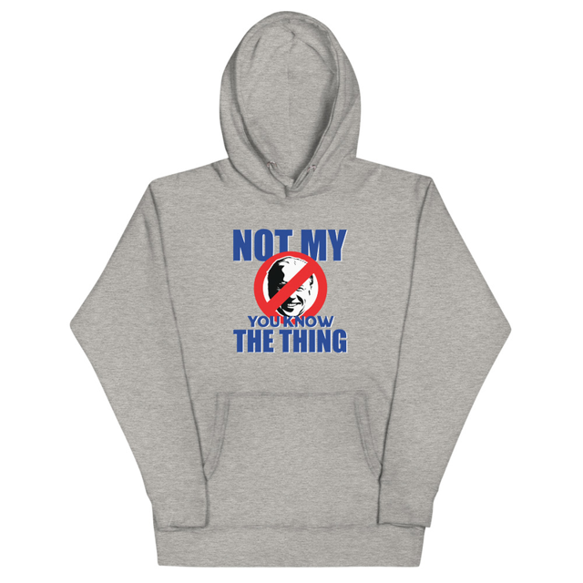Not My You Know The Thing Joe Biden Unisex Hoodie in Carbon Grey, product mockup