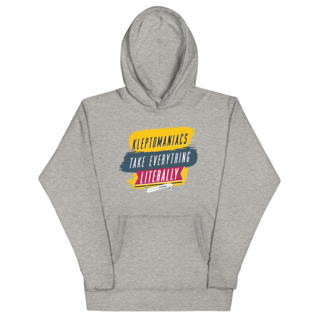 Kleptomaniacs Take Everything... Literally Unisex Hoodie in Carbon Grey, product mockup