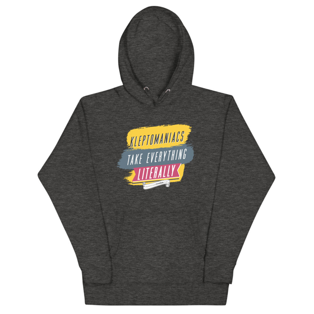Kleptomaniacs Take Everything... Literally Unisex Hoodie in Charcoal Heather, product mockup