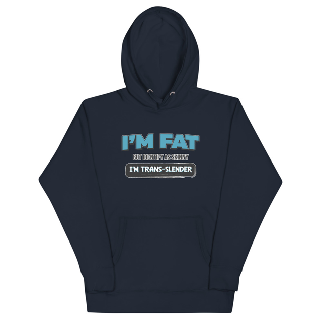 I'm Fat But Identify As Skinny, I'm Trans-Slender Unisex Hoodie, second view