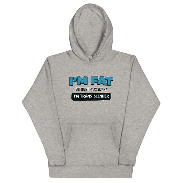 I'm Fat But Identify As Skinny, I'm Trans-Slender Unisex Hoodie in Carbon Grey, product mockup