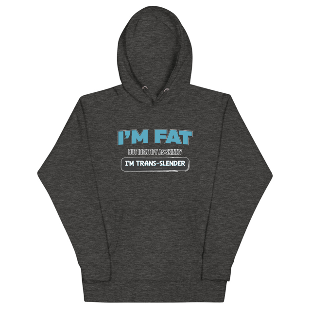 I'm Fat But Identify As Skinny, I'm Trans-Slender Unisex Hoodie in Charcoal Heather, product mockup