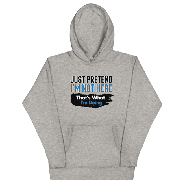 Just Pretend I'm Not Here hoodie in carbon grey, product mockup