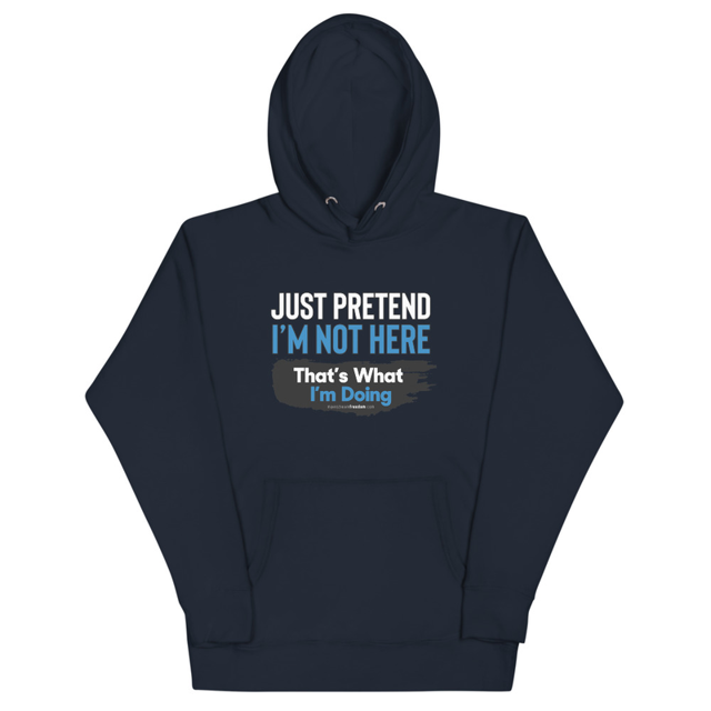 Just Pretend I'm Not Here Unisex Hoodie, second view