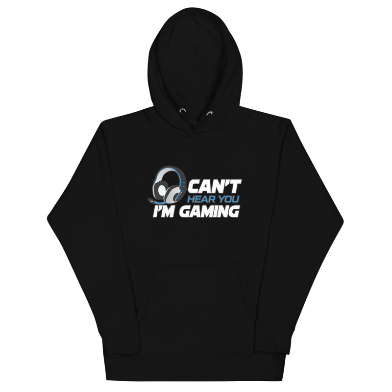 Can' Hear You I'm Gaming Unisex Hoodie