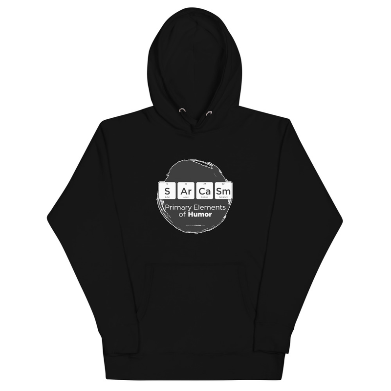 Primary Elements for Humor - Sarcasm Unisex Hoodie