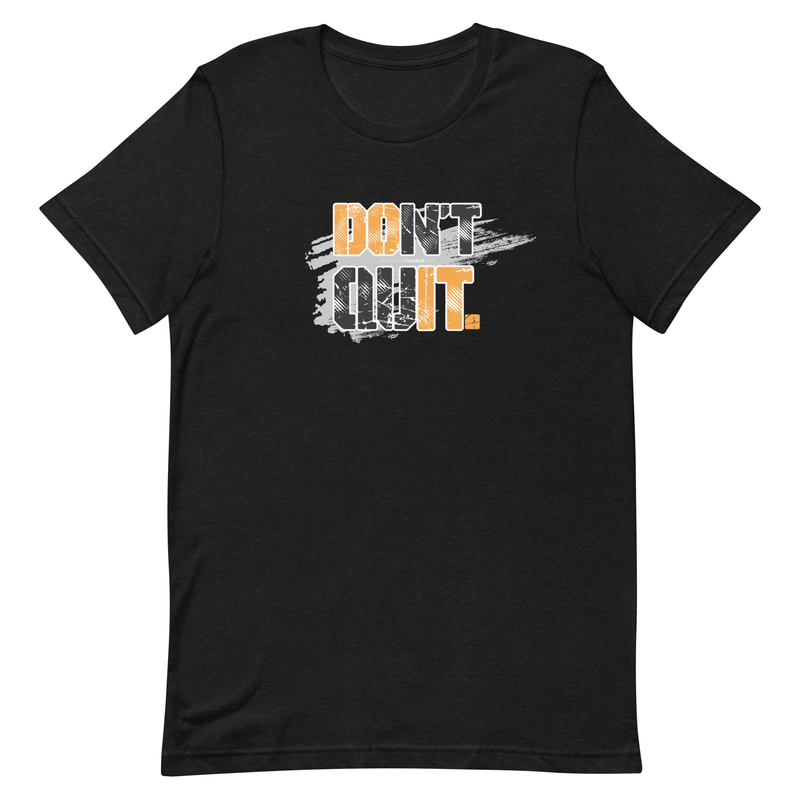 Don't Quit Short-sleeve Motivational t-shirt - Workout T-shirt, Every Day Motivational t-shirt