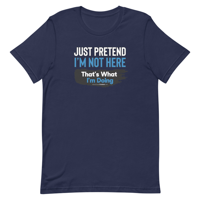 Just Pretend I'm Not Here Short-sleeve unisex t-shirt, second view