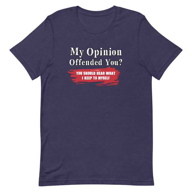 My Opinion Offended You? You Should Hear What I Keep To Myself Short-sleeve unisex t-shirt, second view