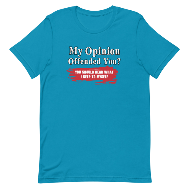 My Opinion Offended You? You Should Hear What I Keep To Myself t-shirt in Aqua, product mockup