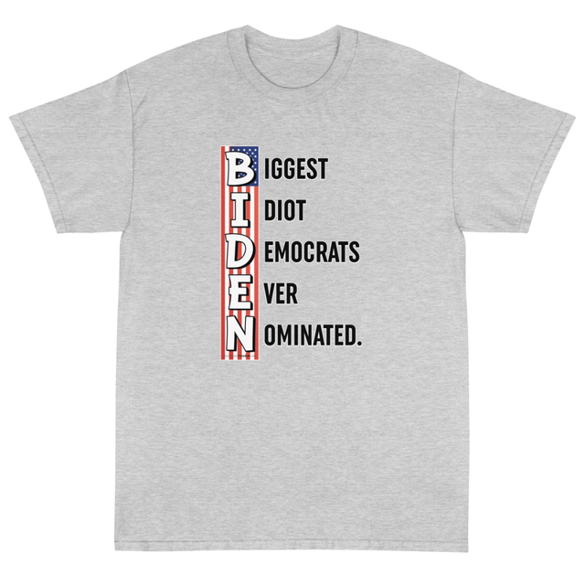 Biggest Idiot Democrats Ever Nominated Biden t-shirt in ash