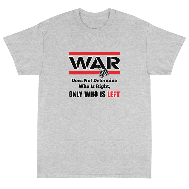 War Doesn't Determine Who Is Right t-shirt in ash