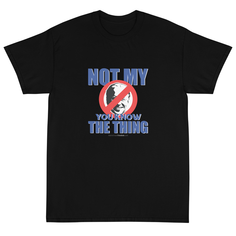 Not My You Know The Thing Joe Biden Short Sleeve T-Shirt