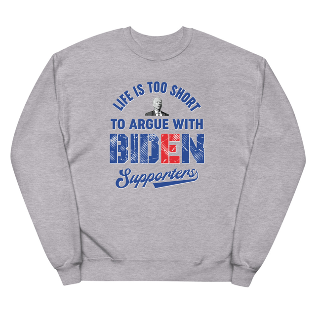 Life Is Too Short To Argue With Biden Supporters Unisex fleece sweatshirt, second view