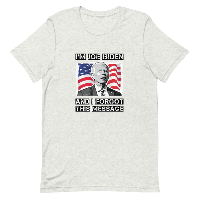 I'm Joe Biden & I Forgot This Message t-shirt in Ash, product mockup