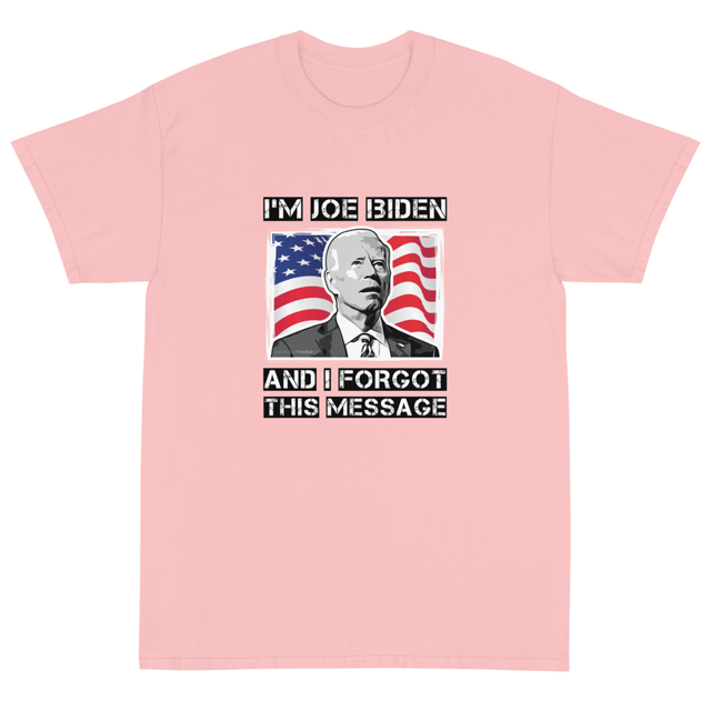 I'm Joe Biden & I Forgot This Message t-shirt in Light Pink, product mockup