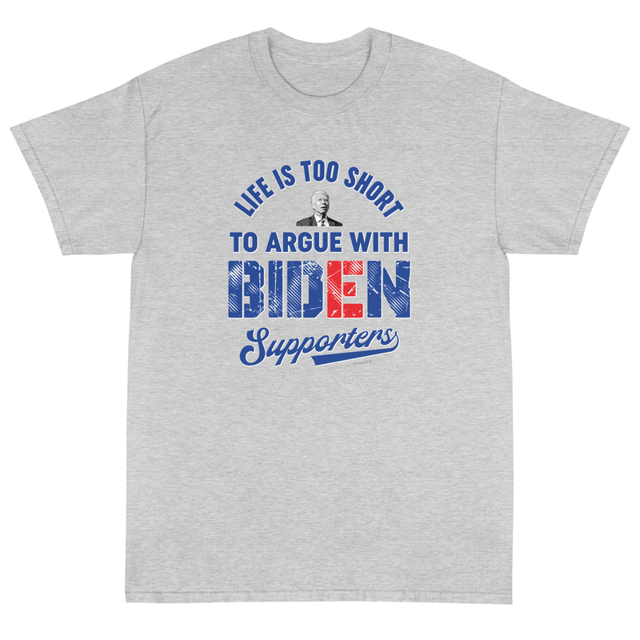 Life Is Too Short To Argue With Biden Supporters t-shirt in Ash, product mockup