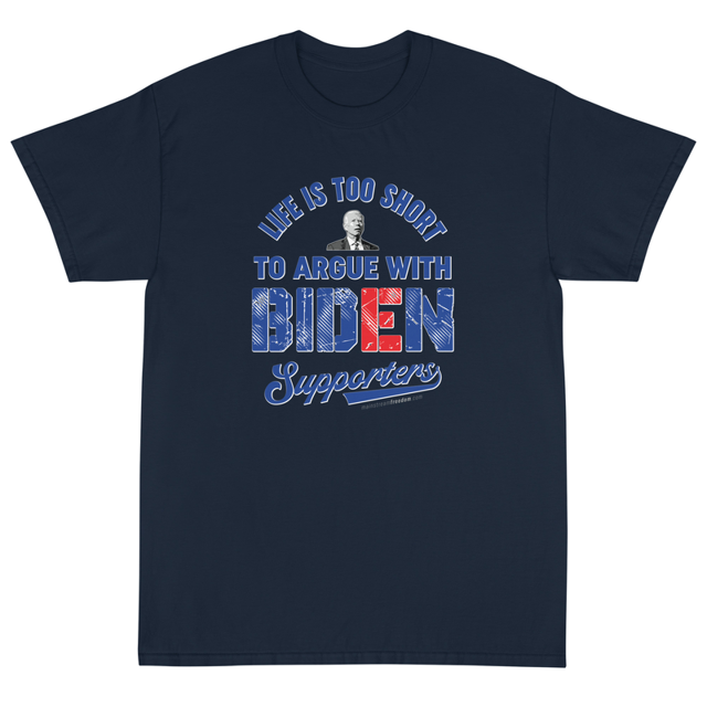 Life Is Too Short To Argue With Biden Supporters Short Sleeve T-Shirt, second view