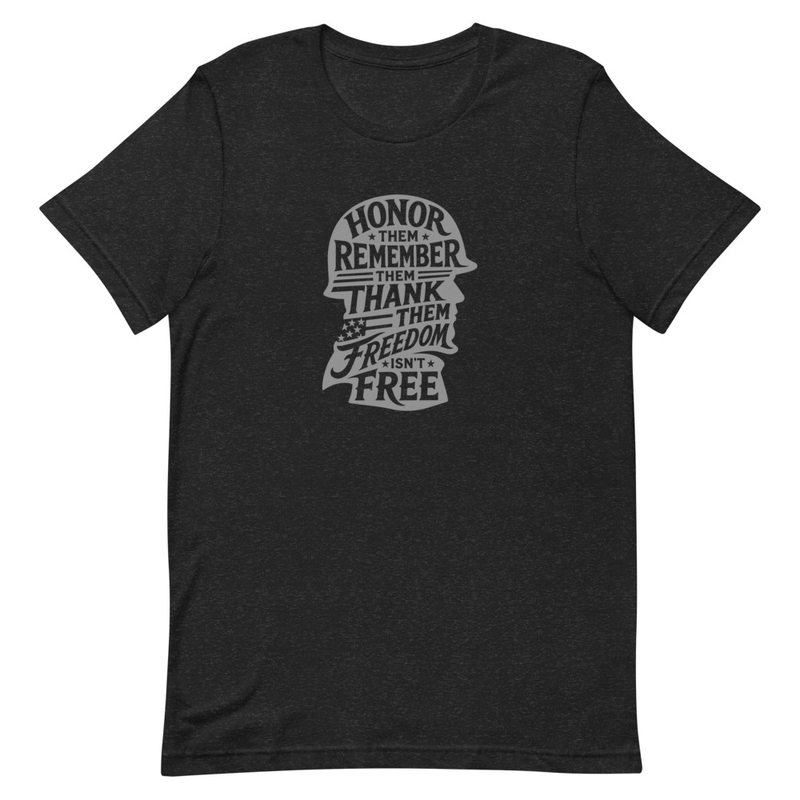 Honor Them, Remember Them, Thank Them, Freedom Isn't Free Unisex t-shirt